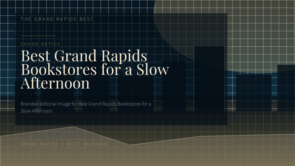 Best Grand Rapids Bookstores for a Slow Afternoon