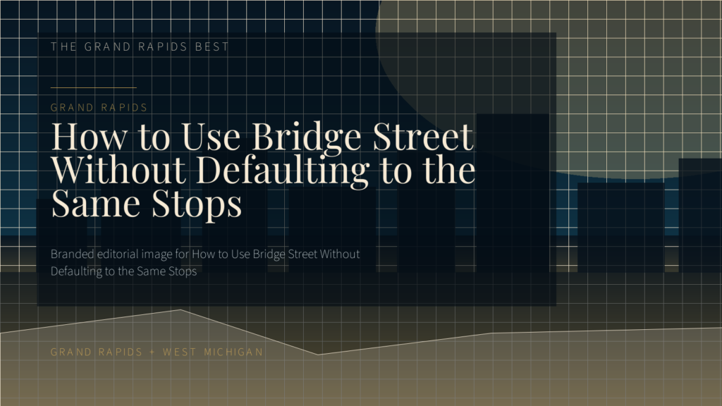 Bridge Street Guide: Better Stops for an Easy West Side Night