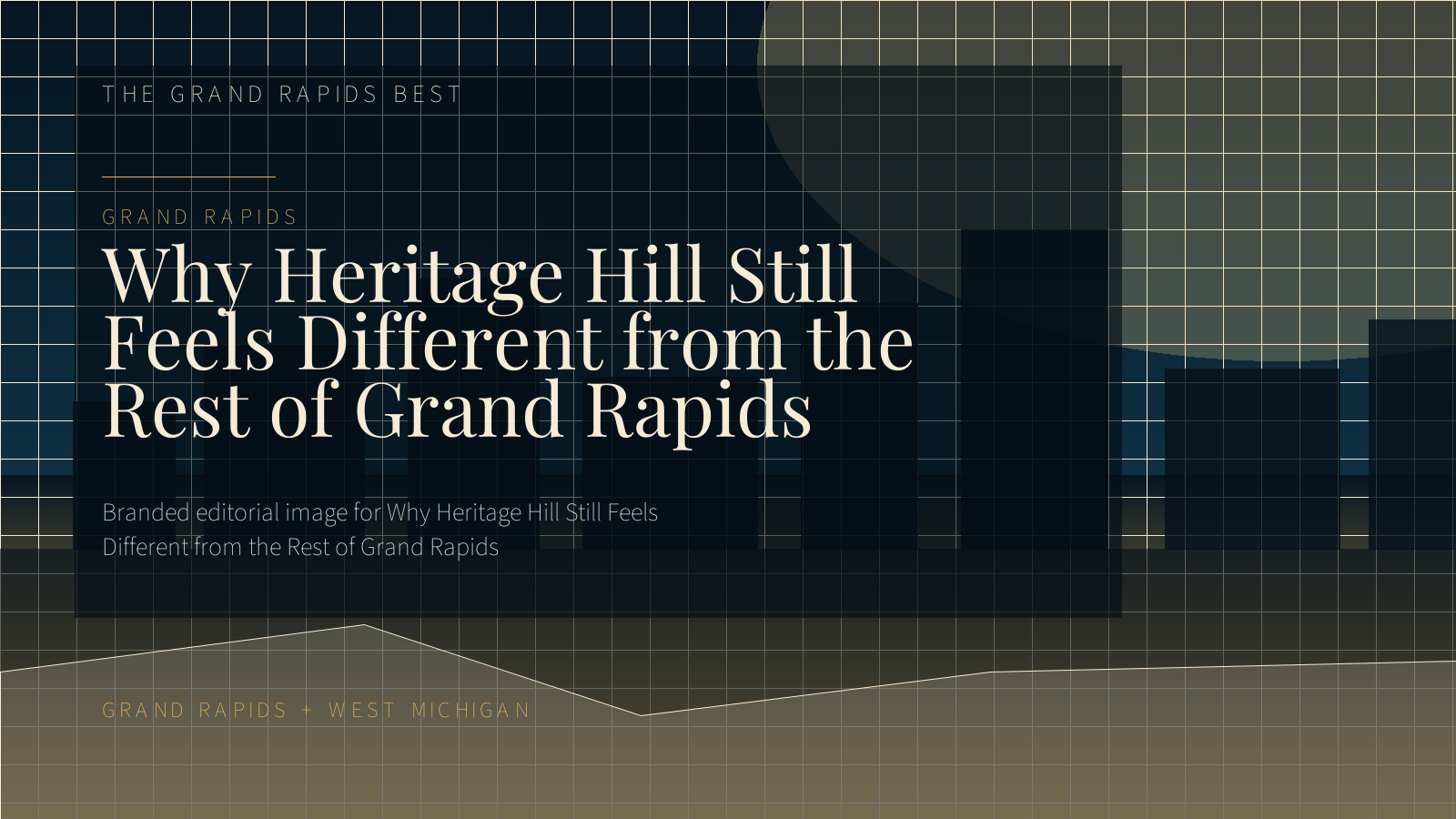 Why Heritage Hill Still Feels Different from the Rest of Grand Rapids