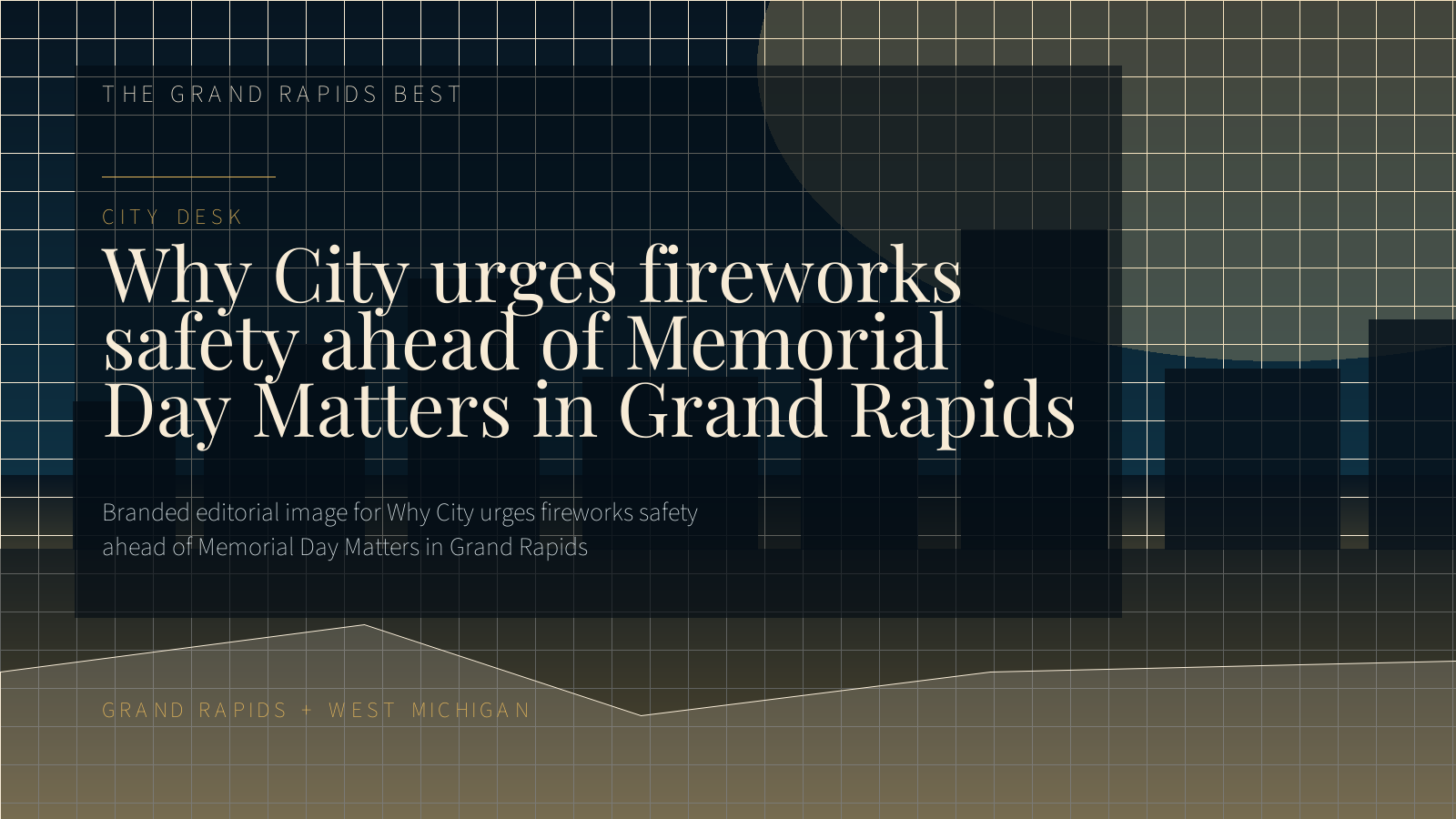 Branded editorial image for Why City urges fireworks safety ahead of Memorial Day Matters in Grand Rapids
