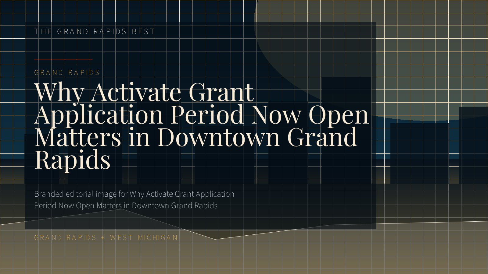 Branded editorial image for Why Activate Grant Application Period Now Open Matters in Downtown Grand Rapids