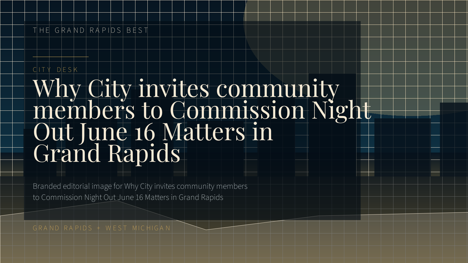 Branded editorial image for Why City invites community members to Commission Night Out June 16 Matters in Grand Rapids