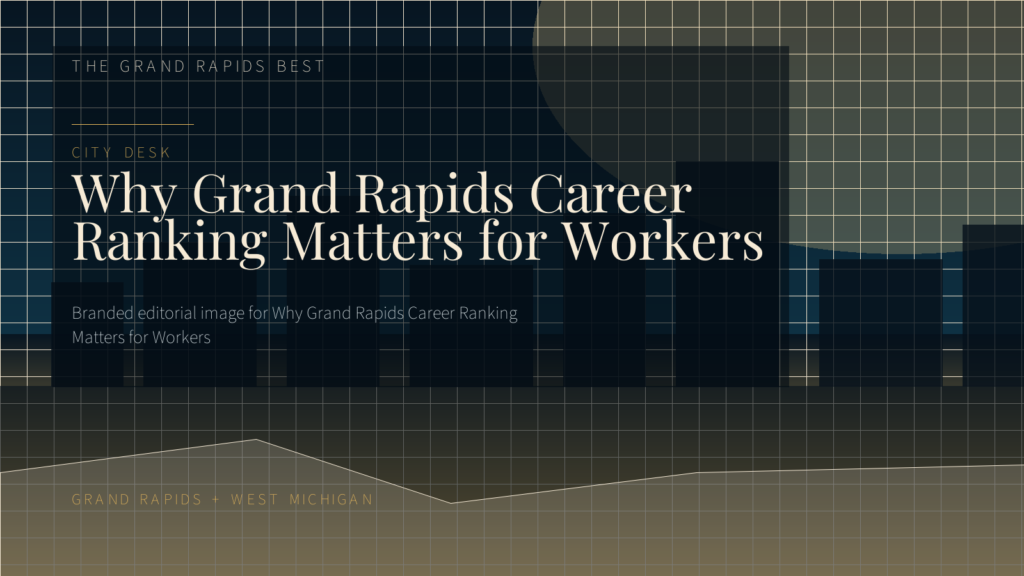 Why Grand Rapids Career Ranking Matters for Workers