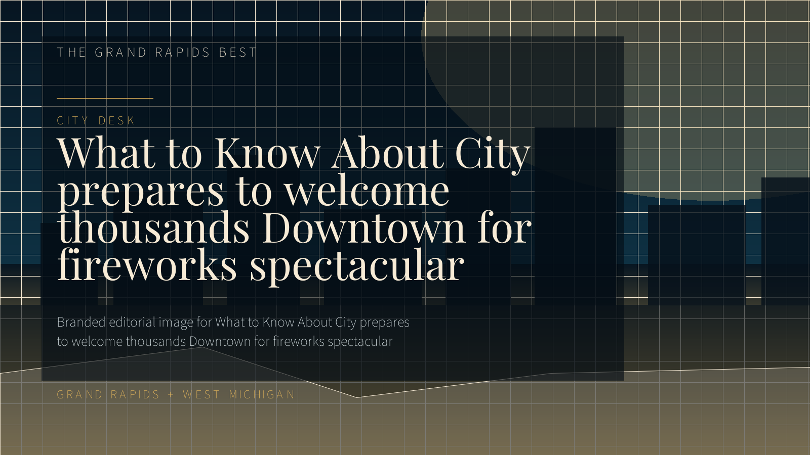Branded editorial image for What to Know About City prepares to welcome thousands Downtown for fireworks spectacular