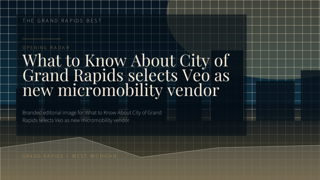 What to Know About City of Grand Rapids selects Veo as new micromobility vendor