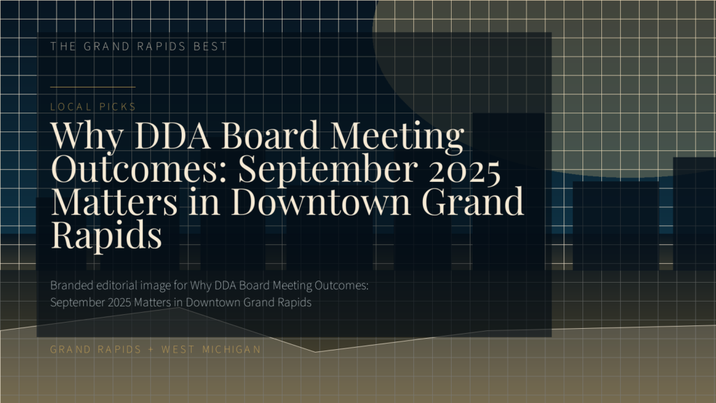 Why DDA Board Meeting Outcomes: September 2025 Matters in Downtown Grand Rapids