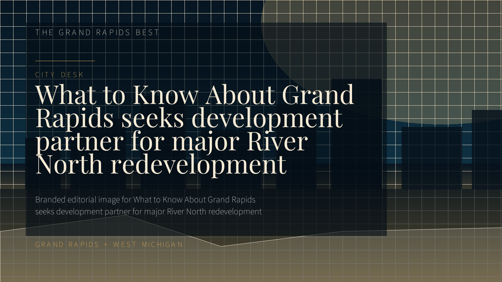 Branded editorial image for What to Know About Grand Rapids seeks development partner for major River North redevelopment